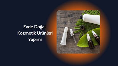 Evde Doğal Kozmetik Ürünleri Yapımı